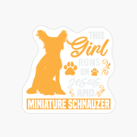 This Girl Runs On Jesus And Miniature Schnauzer