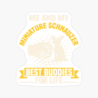 Me And My Miniature Schnauzer Best Buddies For Life