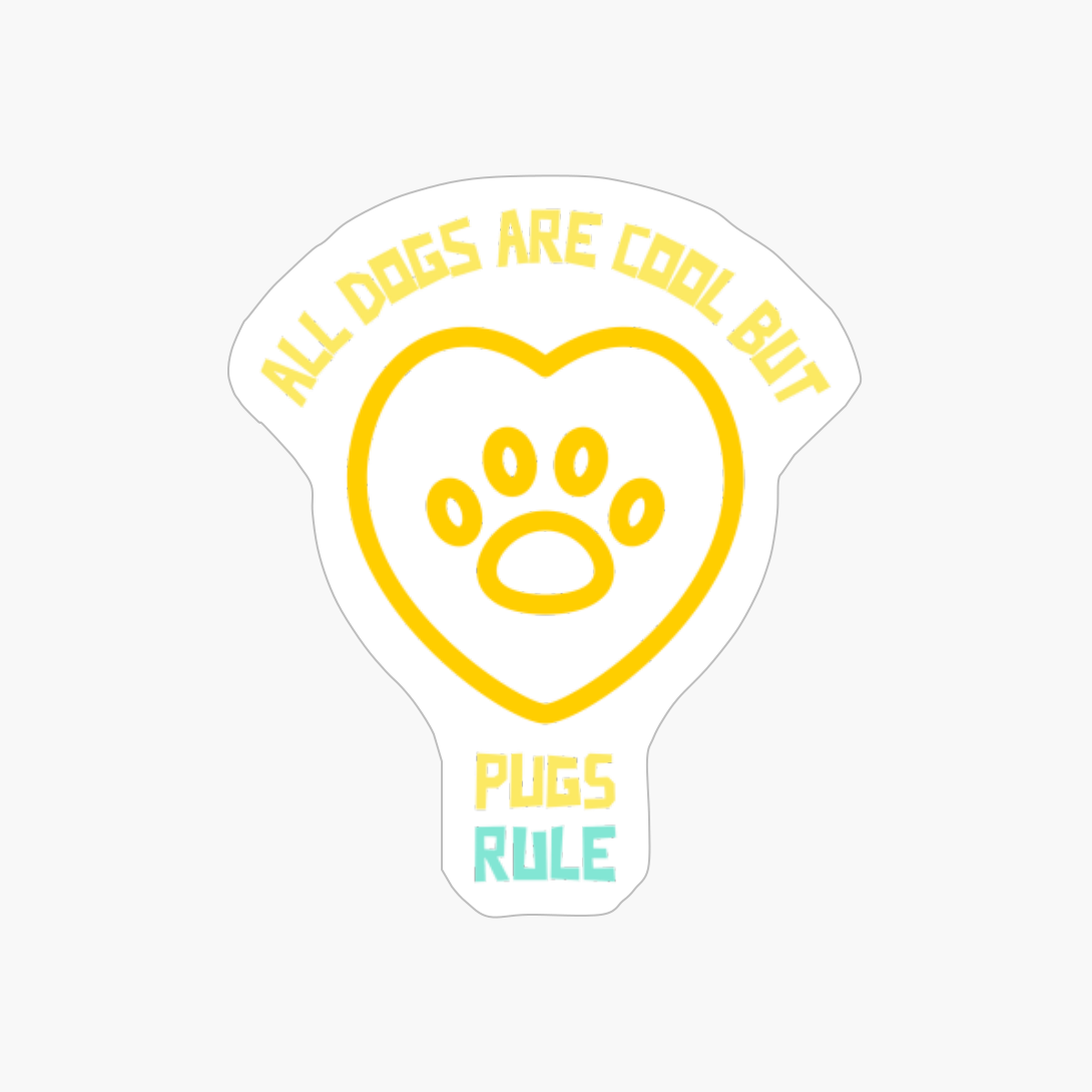 All Dogs Are Cool But Pugs Rule-funny Dog Quote