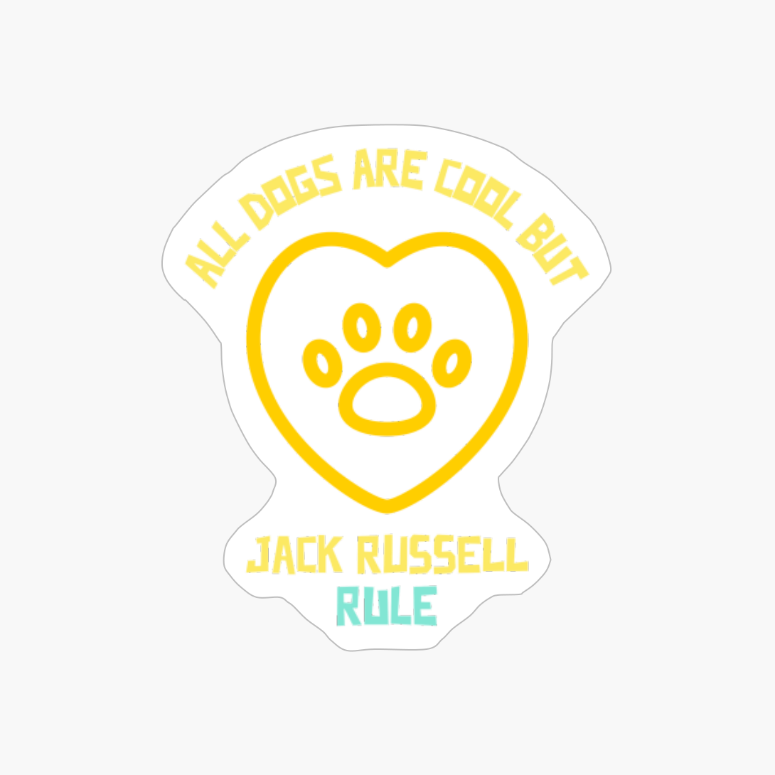 All Dogs Are Cool But Jack Russell Rule-funny Dog Quote