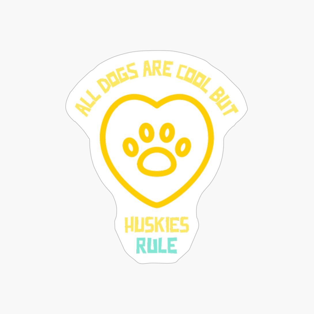 All Dogs Are Cool But Huskies Rule-funny Dog Quote