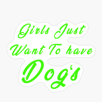 Girls Just Want To Have Dogs
