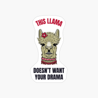 This Llama Doesn't Want Your Drama