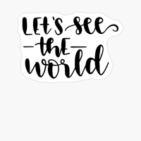LETS SEE THE WORLD
