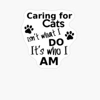 CATS. ITS WHO I AM