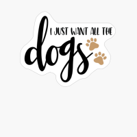 I Just Want All The Dogs