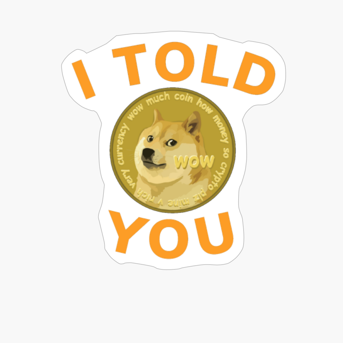 Dogecoin - I Told You So