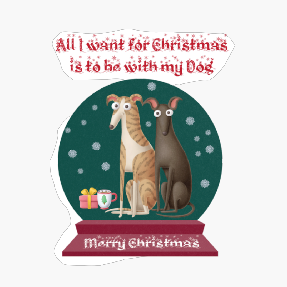 All I Want For Christmas Is To Be With My Dog!