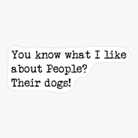 You Know What I Like About People? Their Dogs!