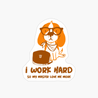 I Work Hard So My Master Love Me More