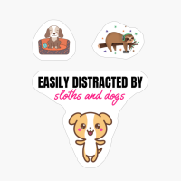 Easily Distracted By Sloths And Dogs