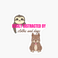 Easily Distracted By Sloths And Dogs