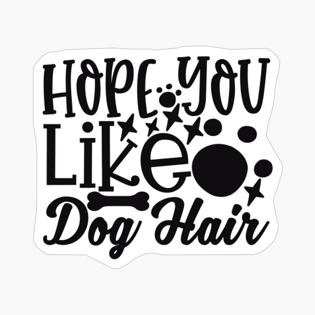 Hope You Like Dog Hair