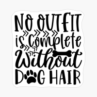 No Outfit Is Complete Without Dog Hair