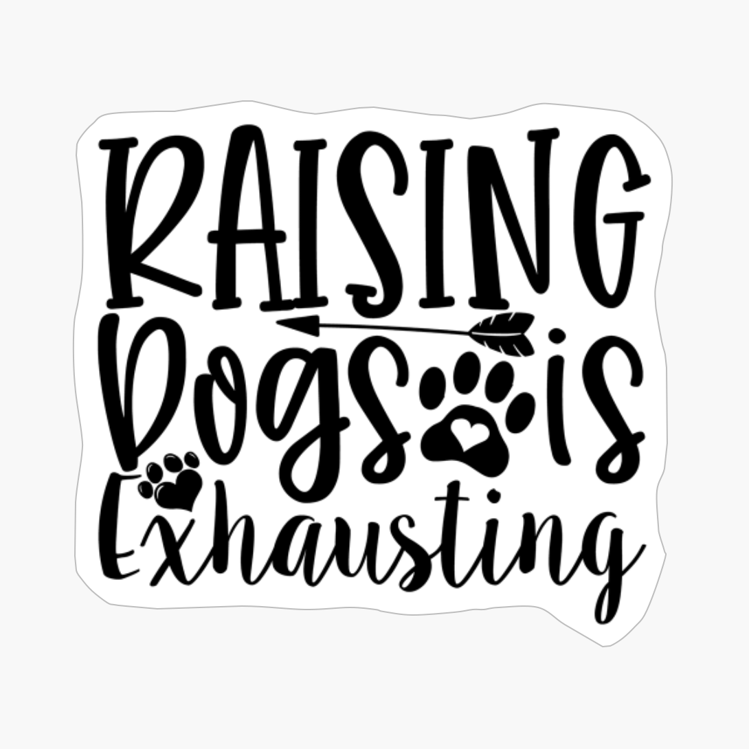 Raising Dogs Is Exhausting