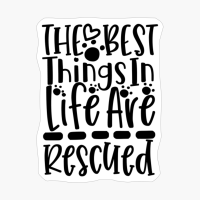 The Best Things In Life Are Rescued