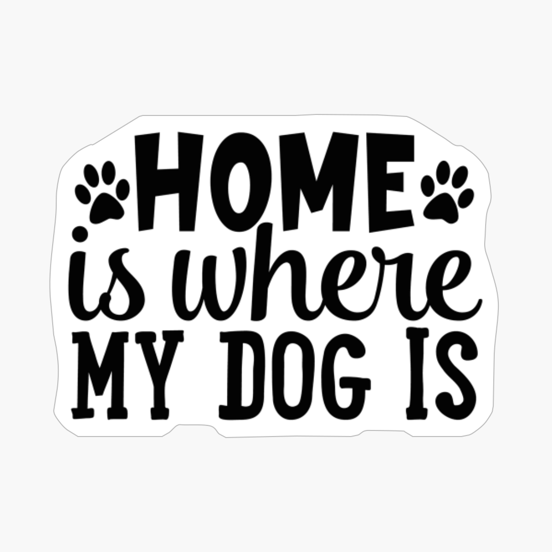 Home Is Where My Dog Is