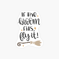 If The Broom Fit's Fly It, Pumpkin Gift, Halloween Gift