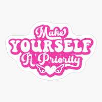 Make Yourself A Priority