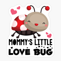 Mommy's Little Love Bug