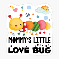 Mommy's Little Love Bug