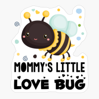 Mommy's Little Love Bug