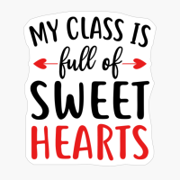 My Class Is Full Of Sweet Hearts