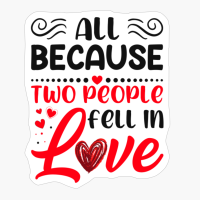 All Because Two People Fell In Love