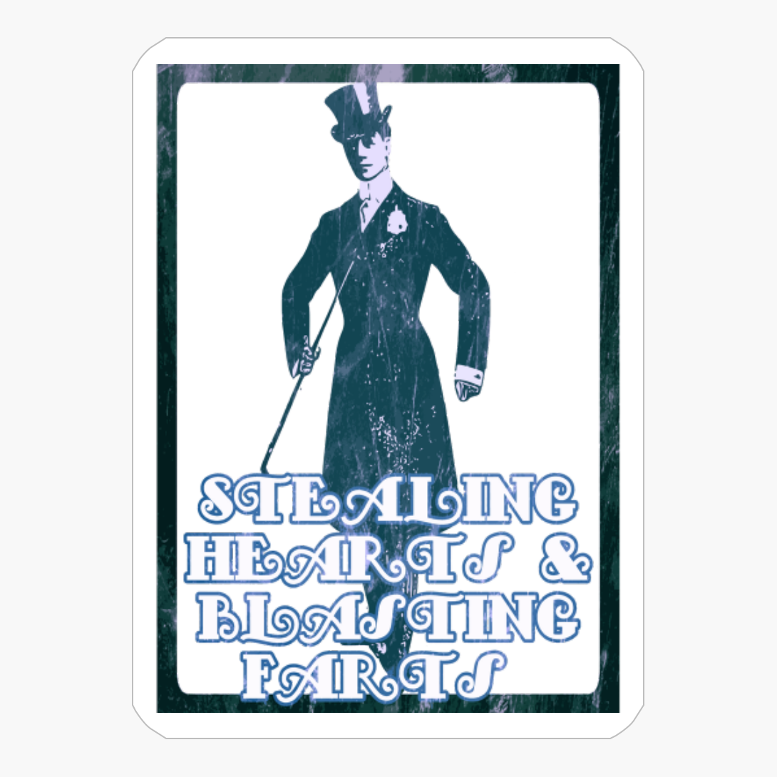 Stealing Hearts And Blasting Farts (Gentleman In Hat)