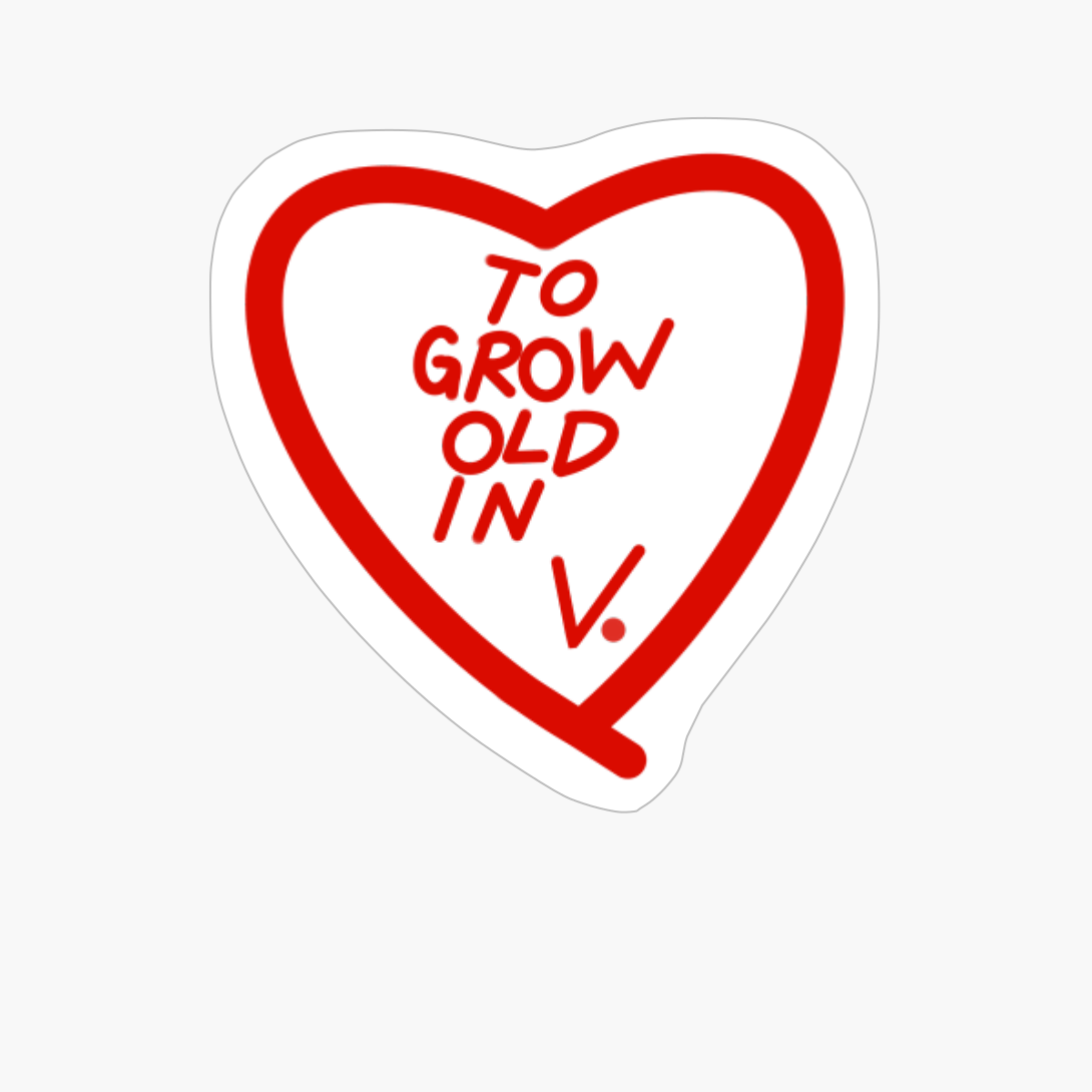 To Grow Old In V.