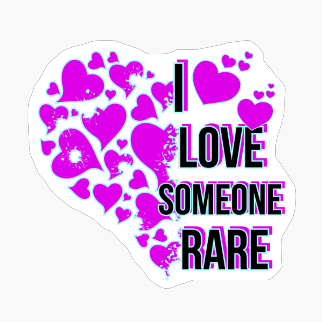 I Love Someone Rare. White Version.