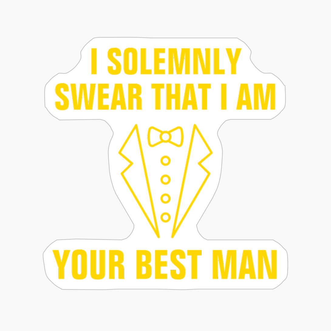 I Solemnly Swear That I Am Your Best Man Funny Wedding