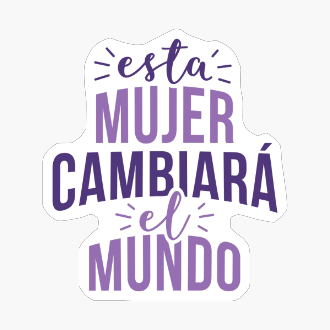 Esta Mujer Cambiara El Mundo A WOMAN CAN CHANGE THE WORLD