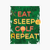 Eat Sleep Golf Repeat