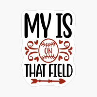 My Heart Is On That Field Baseball