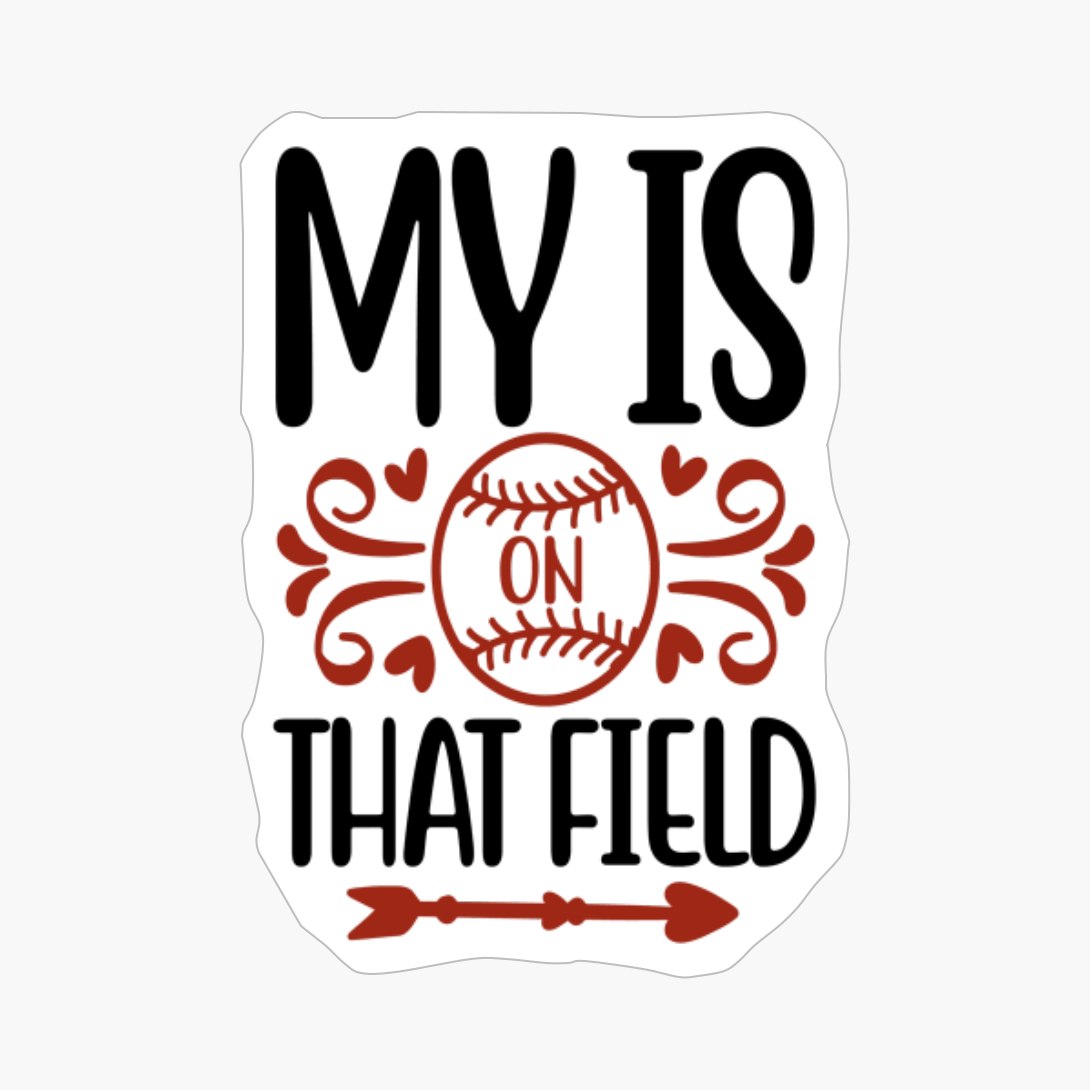 My Heart Is On That Field Baseball