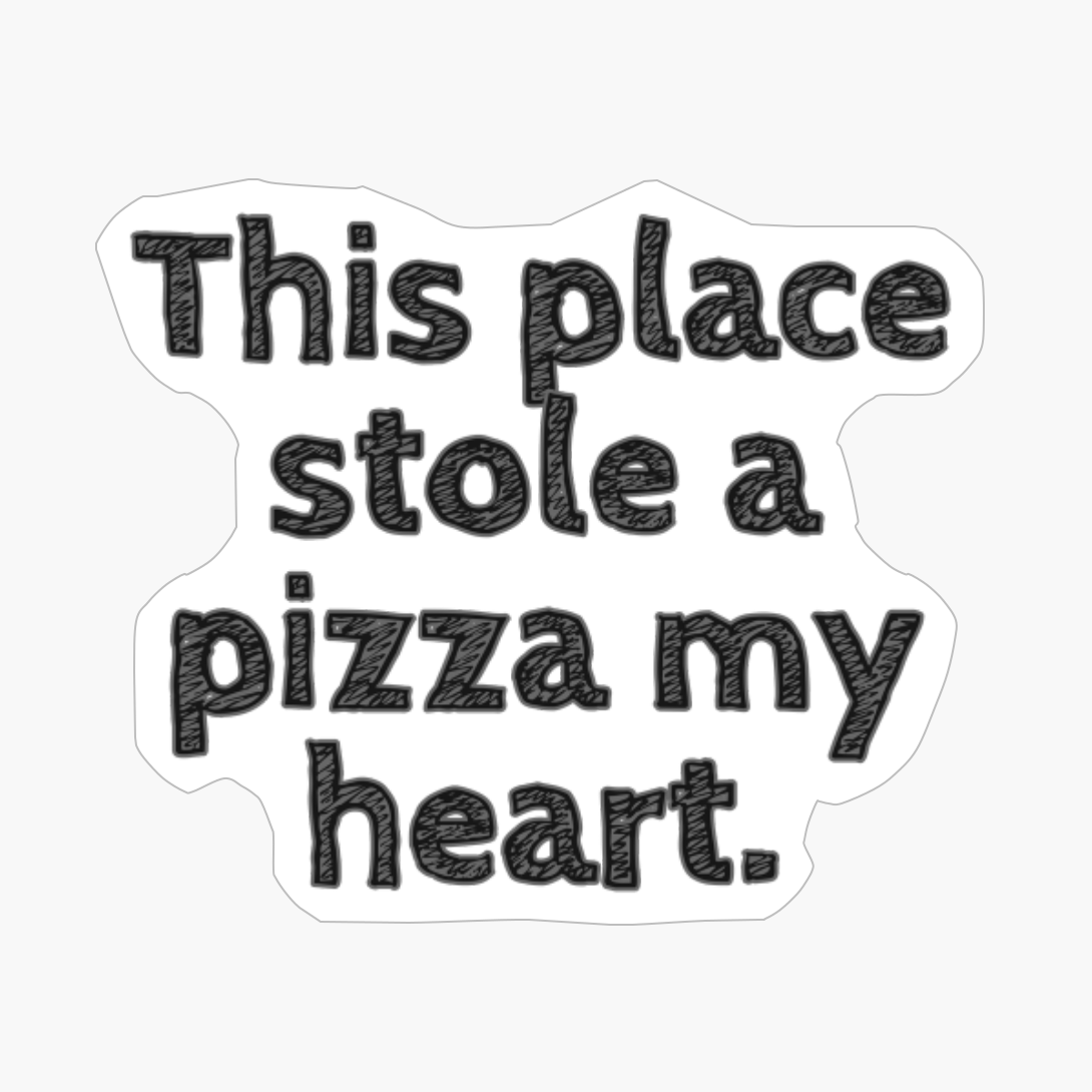 This Place Stole A Pizza My Heart.