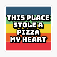 This Place Stole A Pizza My HeartCopy Of Black Design