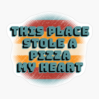 This Place Stole A Pizza My Heart