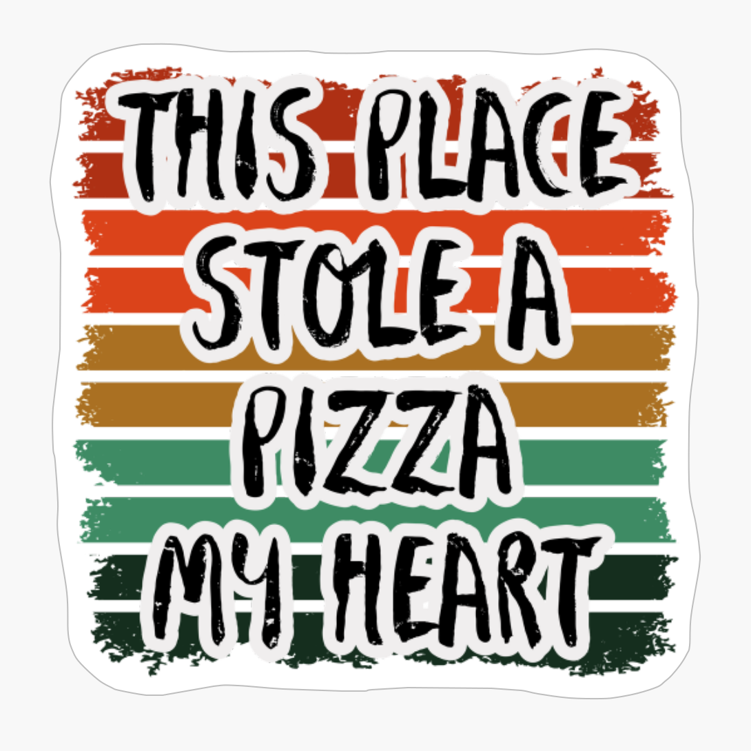 This Place Stole A Pizza My Heart
