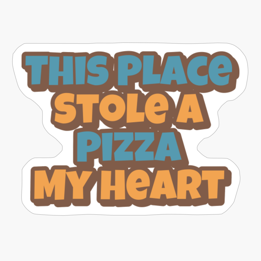 This Place Stole A Pizza My Heart