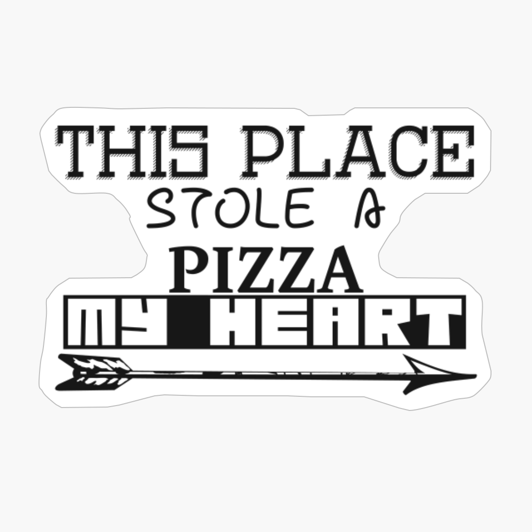 This Place Stole A Pizza My HeartCopy Of Grey Design