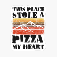 This Place Stole A Pizza My Heart
