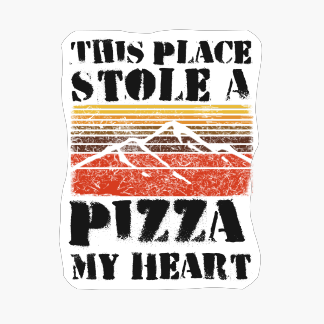 This Place Stole A Pizza My Heart
