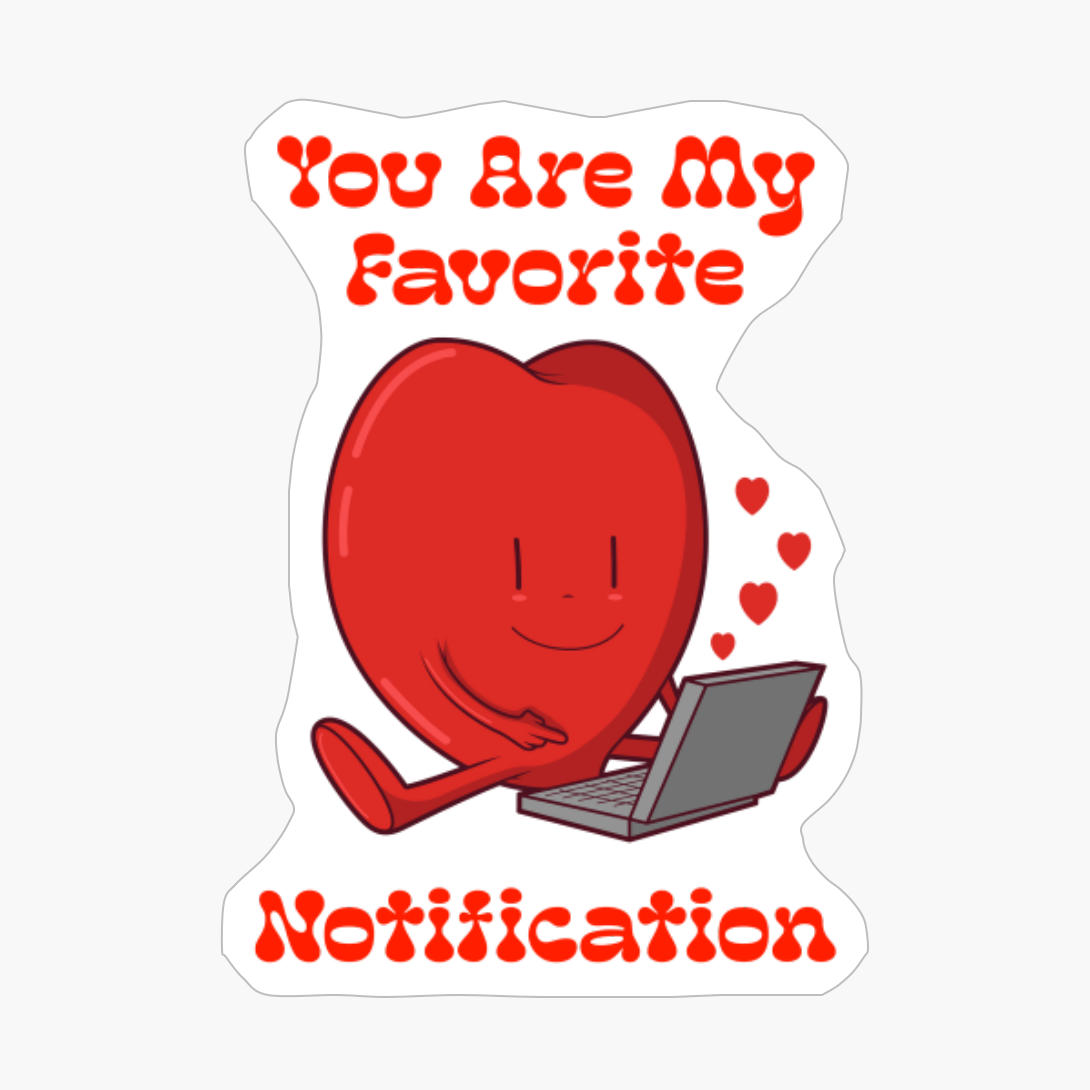 You Are My Favourite Notification