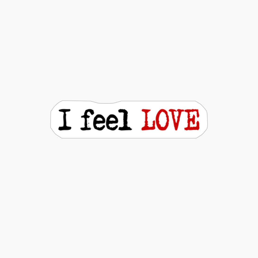 I Feel LOVE
