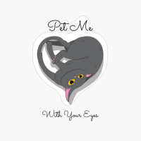 Pet Me With Your Eyes. Happy Valentine's Day.