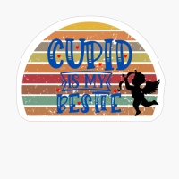 Cupid Is My Bestie - Valentine's Day Design