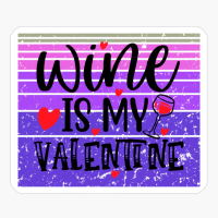 Wine Is My Valentine