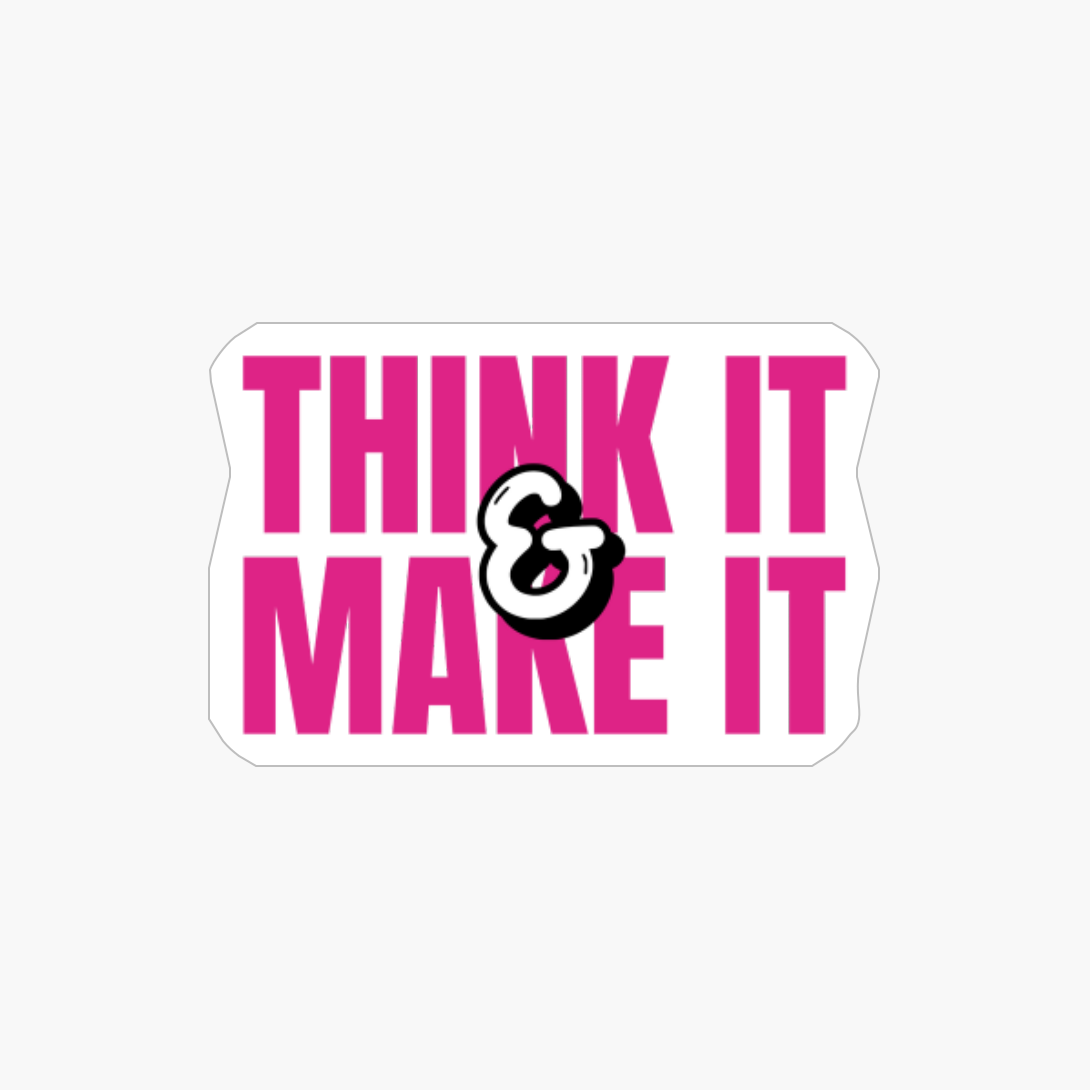 Think It And Make It - Pink